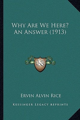 Why Are We Here? An Answer (1913)