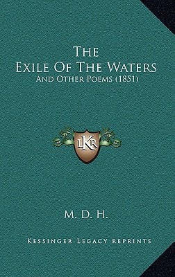 The Exile Of The Waters: And Other Poems (1851)