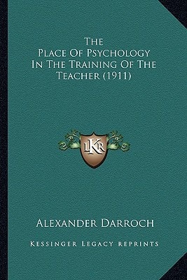 The Place Of Psychology In The Training Of The Teacher (1911)