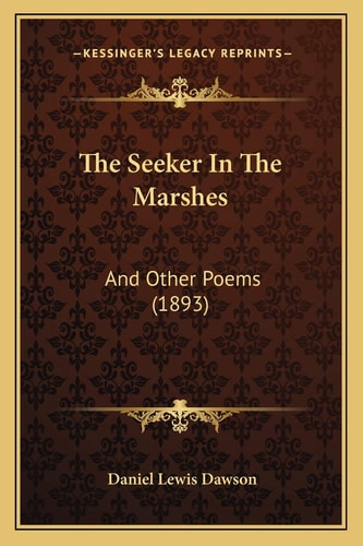 The Seeker In The Marshes: And Other Poems (1893)