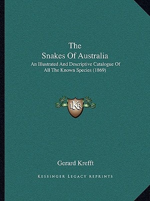 The Snakes Of Australia: An Illustrated And Descriptive Catalogue Of All The Known Species (1869)
