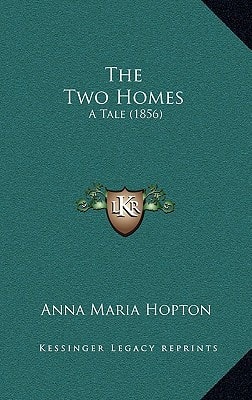 The Two Homes: A Tale (1856)