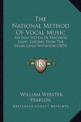 The National Method Of Vocal Music: An Easy System Of Teaching Sight-Singing From The Established Notation (1873)