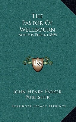 The Pastor Of Wellbourn: And His Flock (1849)