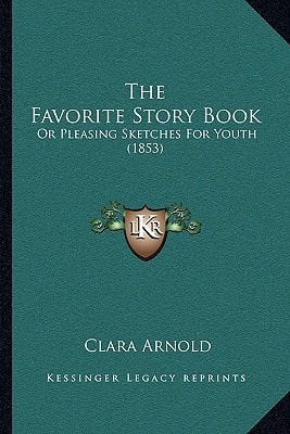 The Favorite Story Book: Or Pleasing Sketches For Youth (1853)
