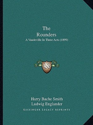The Rounders: A Vaudeville In Three Acts (1899)