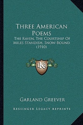 Three American Poems: The Raven, The Courtship Of Miles Standish, Snow-Bound (1910)