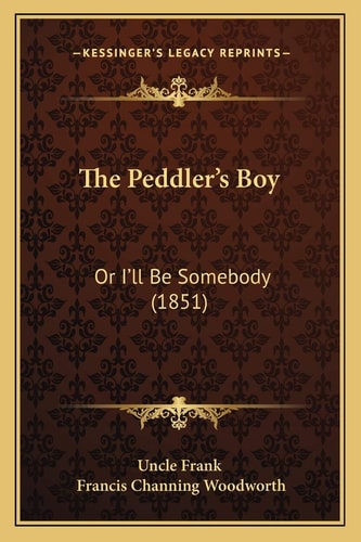 The Peddler's Boy: Or I'll Be Somebody (1851)