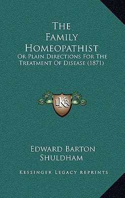 The Family Homeopathist: Or Plain Directions For The Treatment Of Disease (1871)