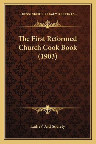 The First Reformed Church Cook Book (1903)