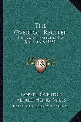 The Overton Reciter: Character Sketches For Recitation (1889)