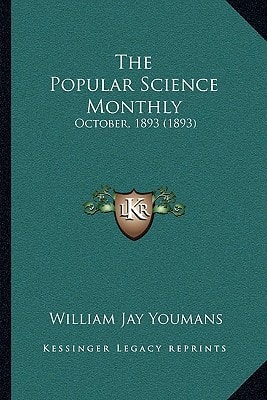 The Popular Science Monthly: October, 1893 (1893)