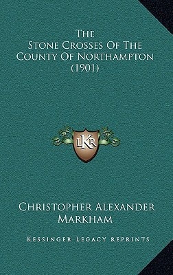 The Stone Crosses Of The County Of Northampton (1901)