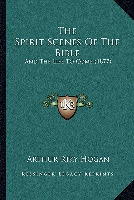 The Spirit Scenes Of The Bible: And The Life To Come (1877)