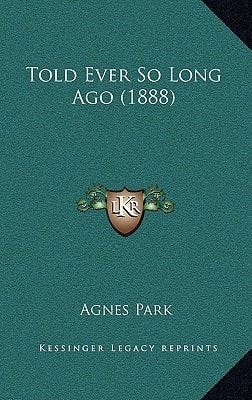 Told Ever So Long Ago (1888)