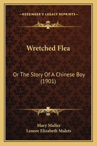 Wretched Flea: Or The Story Of A Chinese Boy (1901)