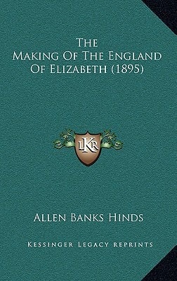 The Making Of The England Of Elizabeth (1895)