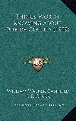 Things Worth Knowing About Oneida County (1909)