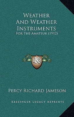 Weather And Weather Instruments: For The Amateur (1912)