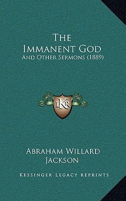 The Immanent God: And Other Sermons (1889)