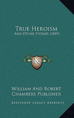 True Heroism: And Other Stories (1849)