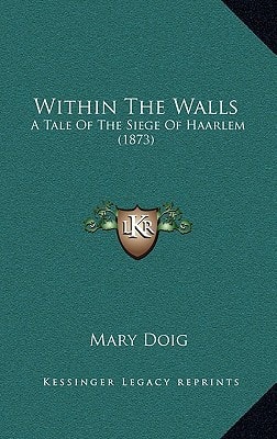 Within The Walls: A Tale Of The Siege Of Haarlem (1873)