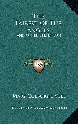 The Fairest Of The Angels: And Other Verse (1894)