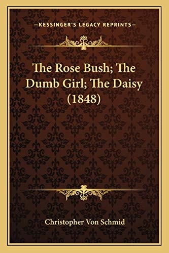 The Rose Bush; The Dumb Girl; The Daisy (1848)