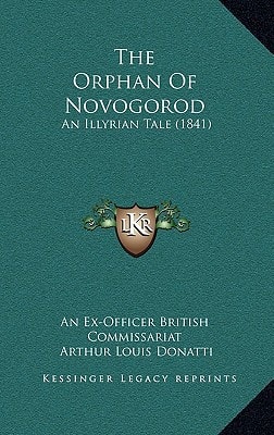 The Orphan Of Novogorod: An Illyrian Tale (1841)