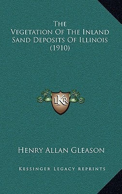 The Vegetation Of The Inland Sand Deposits Of Illinois (1910)