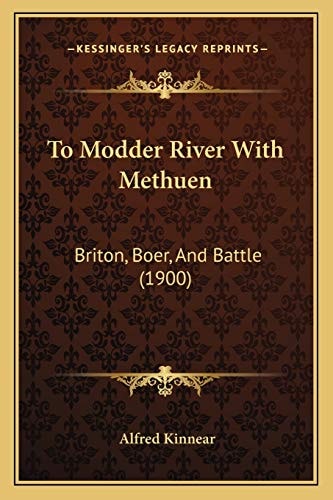 To Modder River With Methuen: Briton, Boer, And Battle (1900)