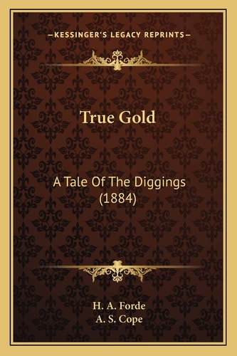 True Gold: A Tale Of The Diggings (1884)