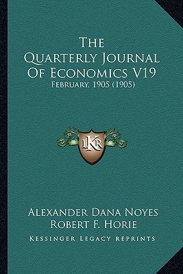 The Quarterly Journal Of Economics V19: February, 1905 (1905)