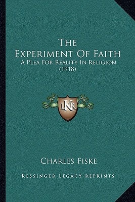 The Experiment Of Faith: A Plea For Reality In Religion (1918)