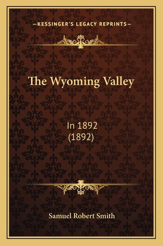 The Wyoming Valley: In 1892 (1892)