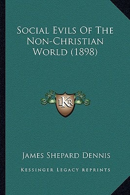 Social Evils Of The Non-Christian World (1898)