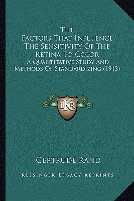 The Factors That Influence The Sensitivity Of The Retina To Color: A Quantitative Study And Methods Of Standardizing (1913)