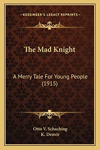 The Mad Knight: A Merry Tale For Young People (1915)