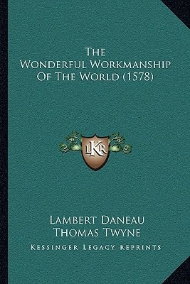 The Wonderful Workmanship Of The World (1578)