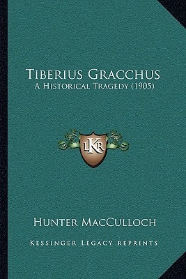 Tiberius Gracchus: A Historical Tragedy (1905)