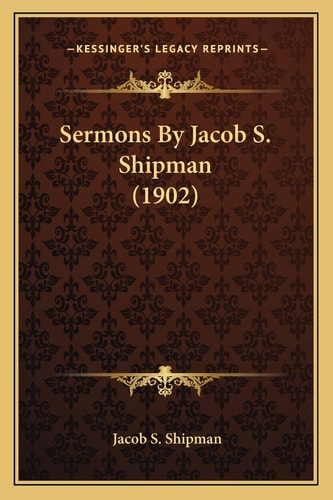 Sermons By Jacob S. Shipman (1902)