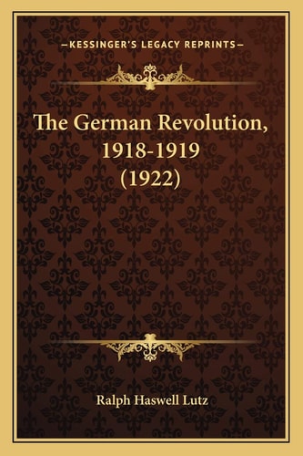 The German Revolution, 1918-1919 (1922)