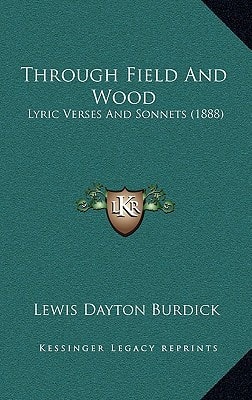 Through Field And Wood: Lyric Verses And Sonnets (1888)