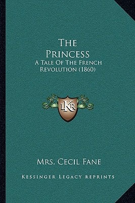 The Princess: A Tale Of The French Revolution (1860)