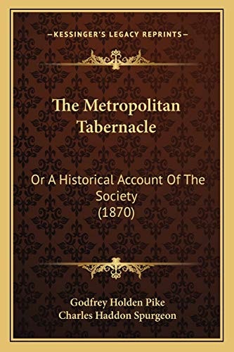 The Metropolitan Tabernacle: Or A Historical Account Of The Society (1870)