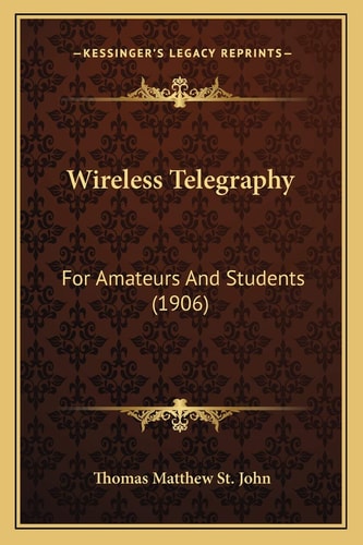 Wireless Telegraphy: For Amateurs And Students (1906)