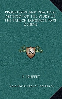 Progressive And Practical Method For The Study Of The French Language, Part 2 (1874)