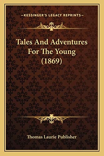 Tales And Adventures For The Young (1869)