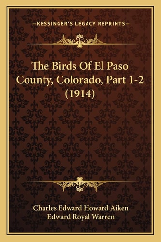 The Birds Of El Paso County, Colorado, Part 1-2 (1914)