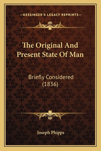 The Original And Present State Of Man: Briefly Considered (1836)